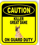 CAUTION KILLER GREAT DANE ON GUARD DUTY Metal Aluminum Composite Sign