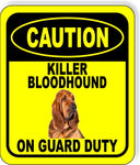 CAUTION KILLER BLOODHOUND ON GUARD DUTY Metal Aluminum Composite Sign