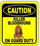 CAUTION KILLER BLOODHOUND ON GUARD DUTY Metal Aluminum Composite Sign