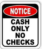 NOTICE Cash Only No Checks METAL  Aluminum composite OUTDOOR sign