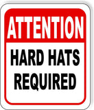 ATTENTION HARD HATS REQUIRED Metal Aluminum composite sign