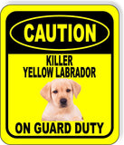 CAUTION KILLER YELLOW LABRADOR ON GUARD DUTY Metal Aluminum Composite Sign