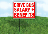 DRIVE BUS SALARY BENEFITS RED WHITE Yard Sign Road with Stand LAWN SIGN