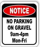 Notice NO PARKING ON GRAVEL 9am-4pm Mon-Fri Aluminum composite sign