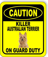 CAUTION KILLER AUSTRALIAN TERRIER ON GUARD DUTY Metal Aluminum Composite Sign