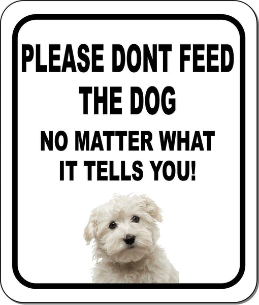 PLEASE DONT FEED THE DOG Maltese Aluminum Composite Sign