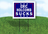 ERIC HOLCOMB SUCKS 18 in x24 in Yard Sign Road Sign with Stand