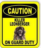 CAUTION KILLER LEONBERGER ON GUARD DUTY Metal Aluminum Composite Sign
