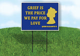 GRIEF IS THE PRICE WE PAY QUEEN EL18"x24" Plastic Yard Sign ROAD SIGN with Stand