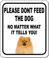 PLEASE DONT FEED THE DOG Pomeranian Metal Aluminum Composite Sign