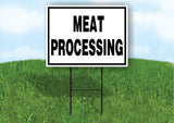 MEAT processing BLACK AND WHITE 18 in x 24 in Yard Sign Road Sign with Stand