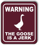 WARNING GOOSE IS A JERK TRAIL Metal Aluminum composite sign