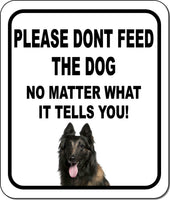 PLEASE DONT FEED THE DOG Belgian Tervuren Metal Aluminum Composite Sign