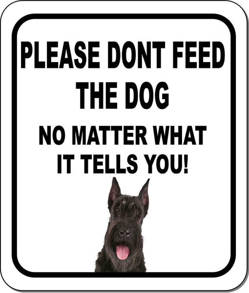 PLEASE DONT FEED THE DOG Giant Schnauzer Aluminum Composite Sign