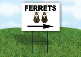 FERRETS  RIGHT ARROW BLACK Yard Sign Road with Stand LAWN SIGN Single sided