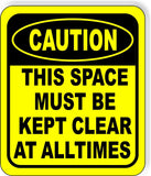 CAUTION This Space Must Be Kept Clear At All times  Aluminum Composite OSHA Sign