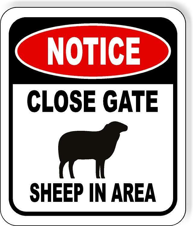 NOTICE CLOSE GATE SHEEP IN AREA METAL Aluminum composite outdoor sign ...