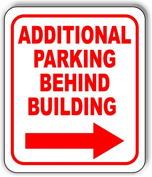 Additional Parking BEHIND BUILDING RIGHT ARROW Metal Aluminum composite sign