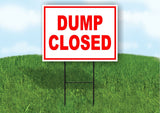 DUMP CLOSED red 18inx24in Yard Road Sign w/ Stand