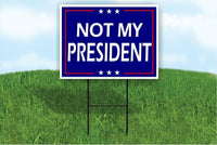 NOT MY president TRUMP BIDEN HARRIS Yard Sign Road with Stand LAWN SIGN