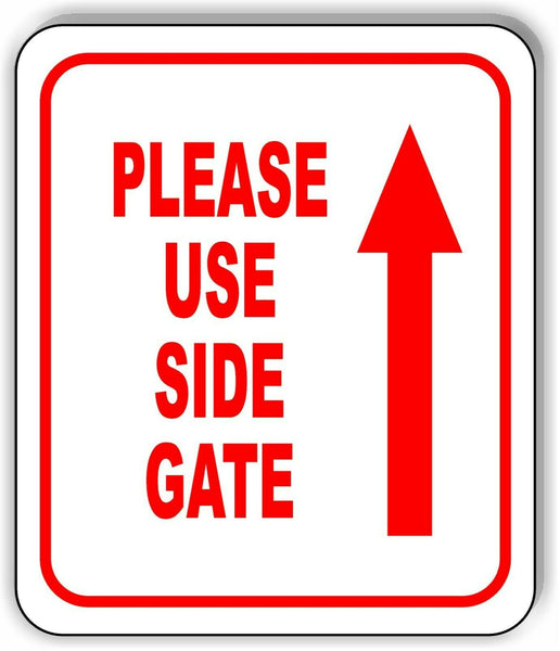 Please use side gate Up Arrow Aluminum Composite Sign