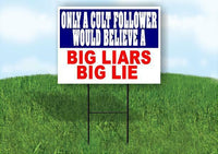 ONLY A CULT FOLLOWER WOULD BELIEVE Yard Sign with Stand LAWN SIGN