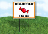 TRICK OR TREAT IF YOU DARE W CANDY Yard Sign Road with Stand LAWN SIGN