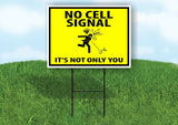 NO CELL SIGNAL NOT YOU YELLOW Yard Sign with Stand LAWN SIGN