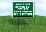 TAKE PICTURES LEAVE NOTHING GREEN Yard Sign with Stand LAWN SIGN