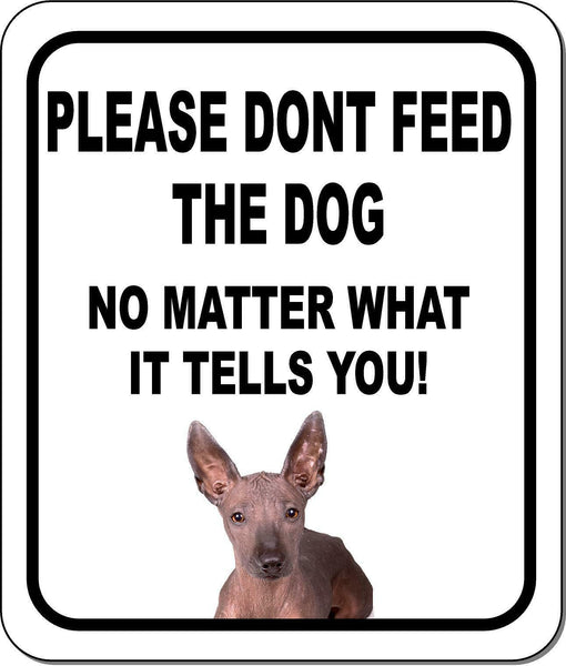 PLEASE DONT FEED THE DOG Xoloitzcuintli Aluminum Composite Sign