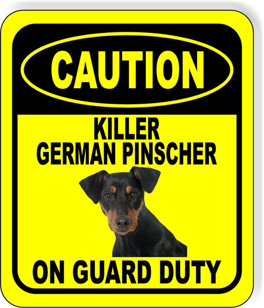 CAUTION KILLER GERMAN PINSCHER ON GUARD DUTY Metal Aluminum Composite Sign