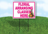 FLORAL ARRANGING CLASSES HERE PINK 18 in x 24 in Yard Sign Road Sign with Stand