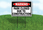 WARNING PARK CLOSED CONSTRUCTION Yard Sign with Stand LAWN SIGN