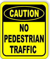 CAUTION No Pedestrian Traffic Metal Aluminum Composite OSHA Safety Sign