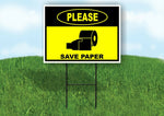 Please SAVE PAPER funny toilet bathroom Yard Sign Road with Stand LAWN SIGN