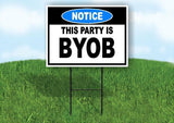NOTICE THIS PARTY IS BYOB Yard Sign Road with Stand LAWN SIGN