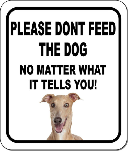 PLEASE DONT FEED THE DOG Greyhound Aluminum Composite Sign
