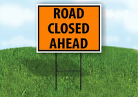 ROAD CLOSED AHEAD SAFTY ORANGE OSHA Yard Sign Road with Stand LAWN POSTER
