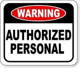 Warning authorized personnel metal outdoor sign long-lasting