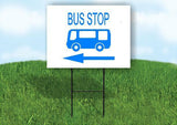 BUS STOP WITH BUS LEFT ARROW Yard Sign Road with Stand LAWN SIGN Single sided