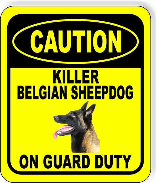 CAUTION KILLER BELGIAN SHEEPDOG ON GUARD DUTY Metal Aluminum Composite Sign