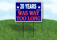 2O YEARS WAS WAY TOO LONG RED WHITE BLUE Yard Sign with Stand LAWN SIGN