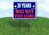 2O YEARS WAS WAY TOO LONG RED WHITE BLUE Yard Sign with Stand LAWN SIGN