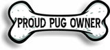 Proud Pug Owner Bone Car Magnet Bumper Sticker 3"x7"
