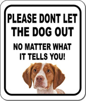 PLEASE DONT LET THE DOG OUT NMW Brittany Metal Aluminum Composite Sign