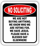 No soliciting. We are not buying anything. We know who we are voting metal sign