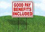 GOOD PAY BENEFITS INCLUDED  RED WHITE Yard Sign Road with Stand LAWN SIGN