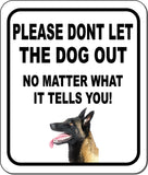 PLEASE DONT LET THE DOG OUT NMW Belgian Sheepdog Metal Aluminum Composite Sign