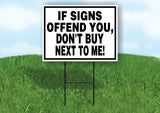 IF SIGNS OFFEND YOU DON'T BUY NEXT TO ME Yard Sign with Stand LAWN SIGN