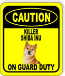 CAUTION KILLER SHIBA INU ON GUARD DUTY Metal Aluminum Composite Sign